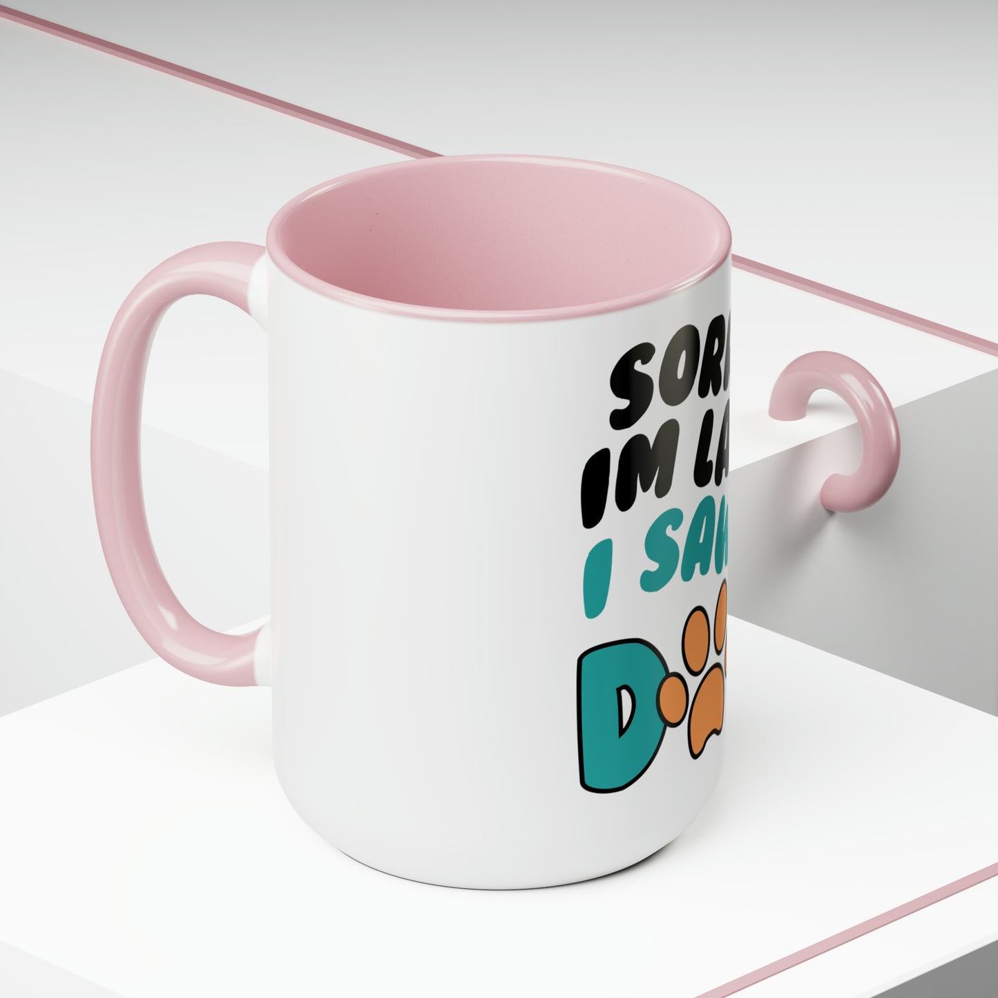 Sorry I'm Late Coffee Mug