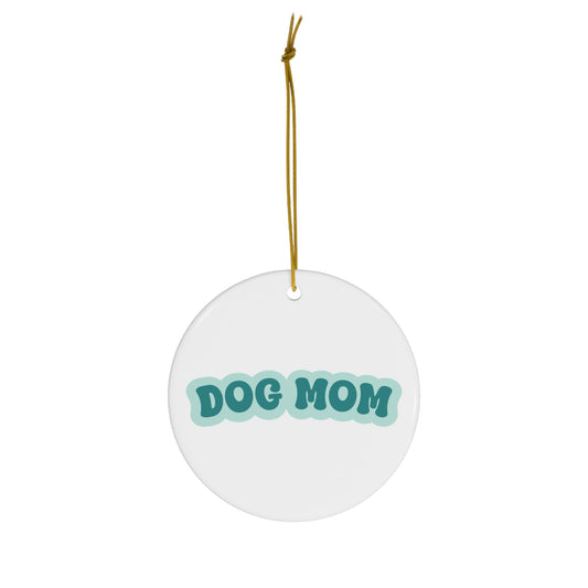 Dog Mom Ceramic Ornament