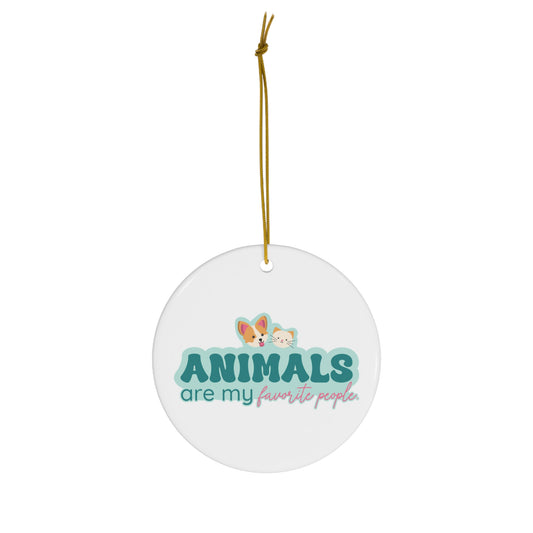 Animals Are My Favorite Ceramic Ornament