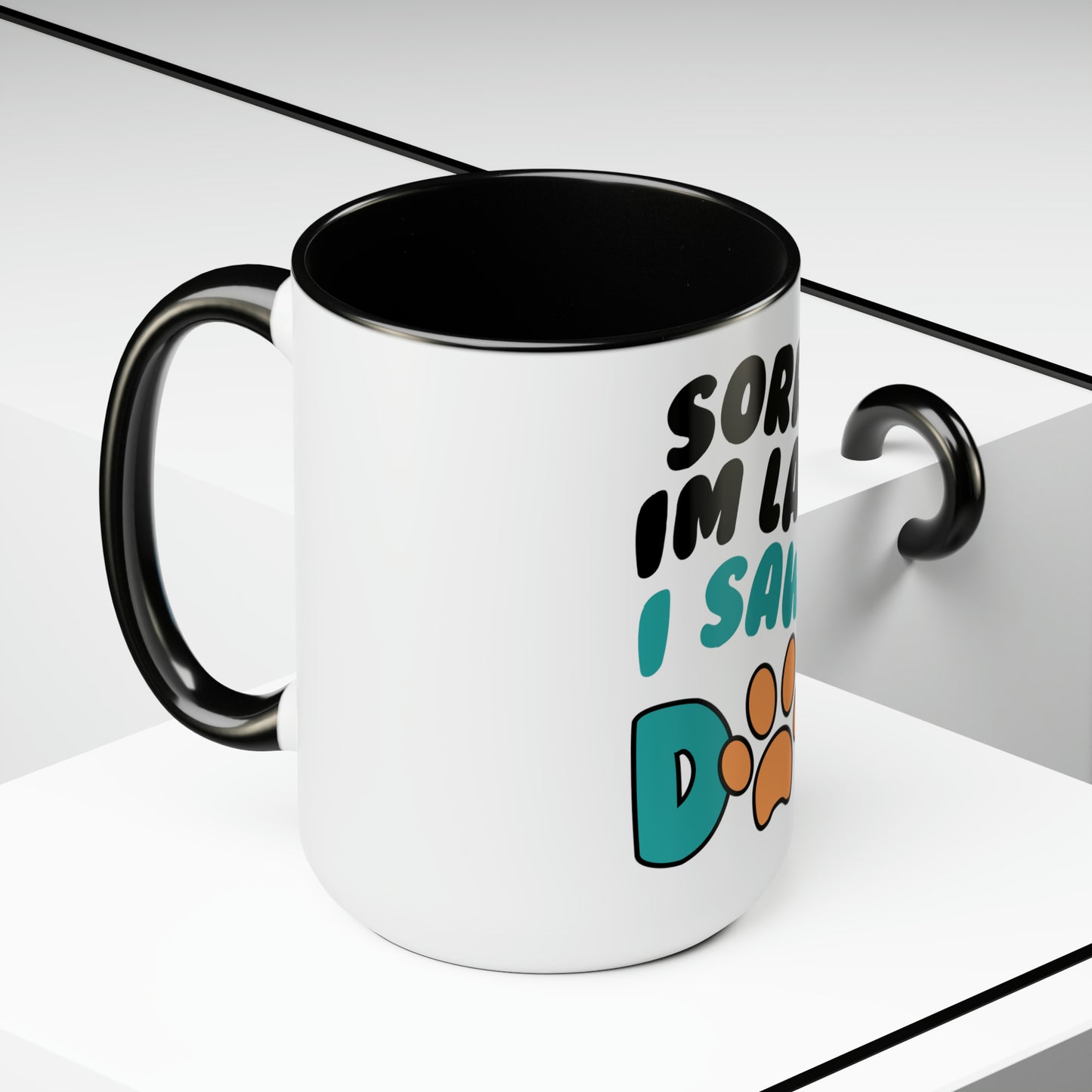 Sorry I'm Late Coffee Mug